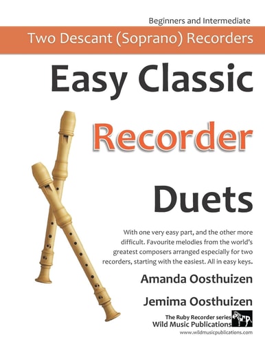 Easy Classic Recorder Duets With One Very Easy Part, and the Other More Difficult. Comprises Favourite Melodies from the World's Greatest Composers Arranged Especially for Two Descant Recorders, Starting with the Easiest.
