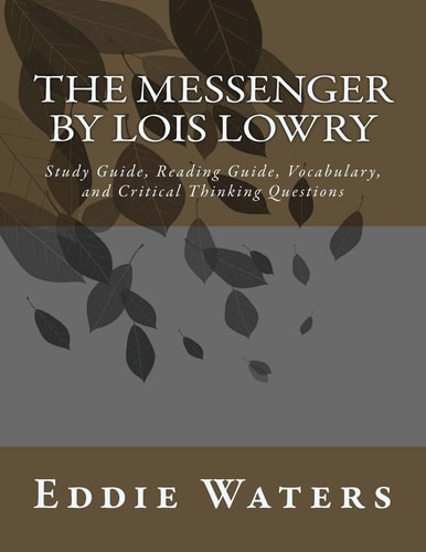 The Messenger by Lois Lowry Study Guide, Reading Guide, Vocabulary, and Critical Thinking Questions