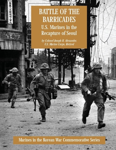 Battle of the Barricades U.S. Marines in the Recapture of Seoul