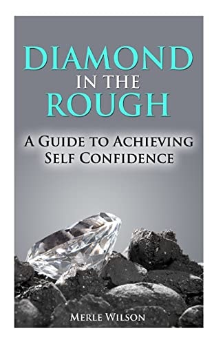 Diamond in the Rough A Guide To Achieving Self Confidence