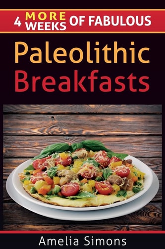 4 MORE Weeks of Fabulous Paleolithic Breakfasts