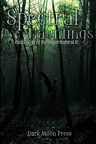 Spectral Hauntings Anthology of the Supernatural II