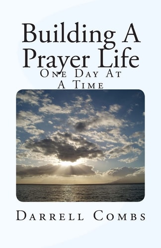 Building A Prayer Life One Day At A Time