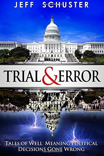 Trial and Error Tales of Well Meaning Political Decisions Gone Wrong