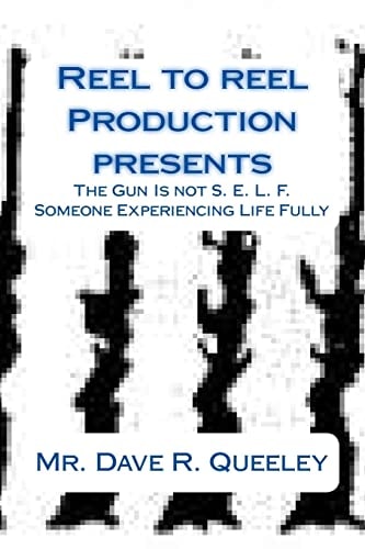 The Gun Is Not S. E. L. F. Someone Experiencing Life Fully