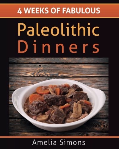 4 Weeks of Fabulous Paleolithic Dinners - LARGE PRINT