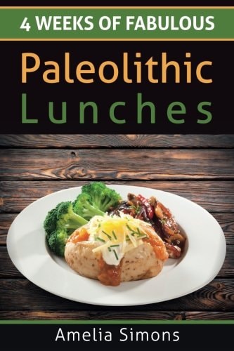 4 Weeks of Fabulous Paleolithic Lunches