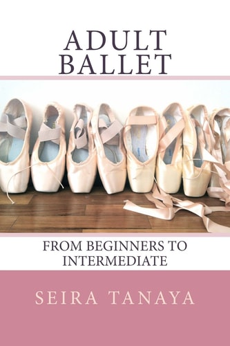 Adult Ballet From Beginners to Intermediate