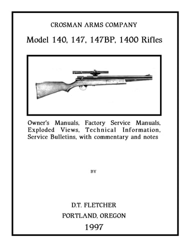 Crosman Arms Company Model 140, 147, 147BP, 1400 Rifles Owner's Manuals, Factory Service Manuals, Exploded Views, Technical Information Service Bulletins, with Commentary and Notes