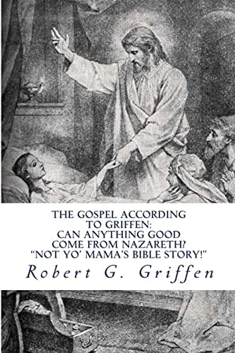 The Gospel According to Griffen Can Anything Good Come from Nazareth