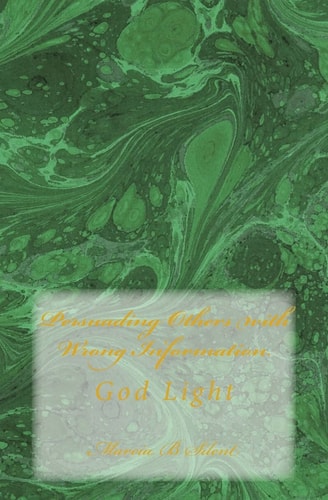 Persuading Others with Wrong Information God Light