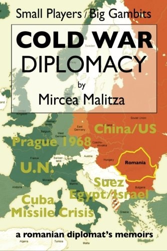 Cold War Diplomacy A Romanian Diplomat's Memoirs
