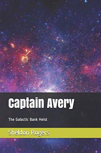 Captain Avery The Galactic Bank Heist