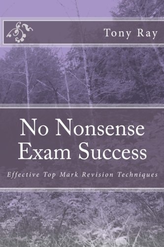 No Nonsense Exam Success Effective Top Mark Revision Techniques