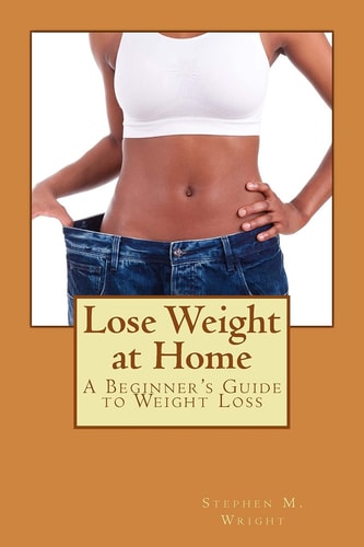 Lose Weight at Home A Beginner's Guide to Weight Loss