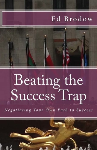 Beating the Success Trap Negotiating Your Own Path to Success