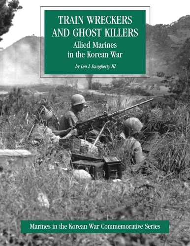 Train Wreckers and Ghost Killers Allied Marines in the Korean War