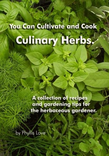 You Can Cultivate and Cook Culinary Herbs. A Collection of Recipes and Gardening Tips for the Herbaceous Gardener.