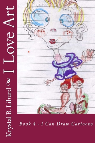 I Love Art Book 4 - I Can Draw Cartoons
