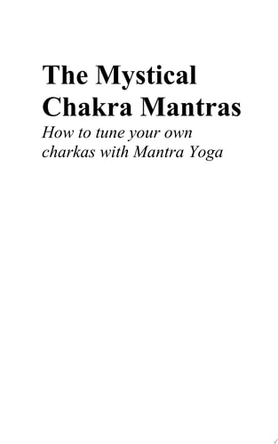 The Mystical Chakra Mantras How To Balance Your Own Chakras With Mantra Yoga