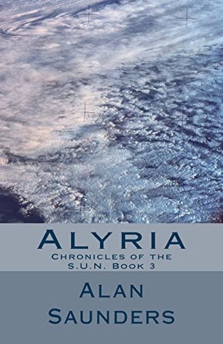 Alyria Chronicles of the S. U. N. Book 3