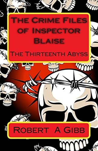The Crime Files of Inspector Blaise The Thirteenth Abyss