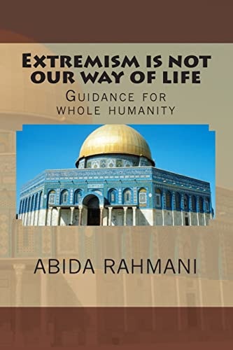 Extremism Is Not Our Way of Life Guidance for Whole Humanity