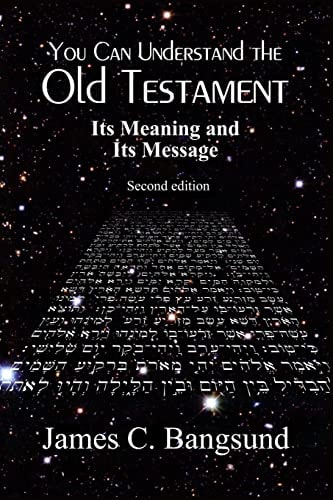 You Can Understand the Old Testament Its Meaning and Its Message