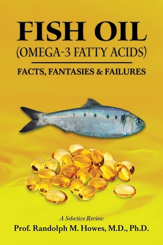 FISH OIL (Omega-3 Fatty Acids) FACTS, FANTASIES and FAILURES