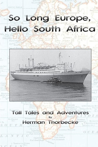 So Long Europe, Hello South Africa Tall Tales and Adventures