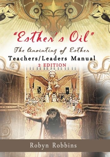 Esther's Oil: the Anointing of Esther Teachers/Leaders Manual