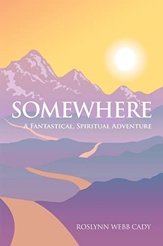 Somewhere A Fantastical, Spiritual Adventure