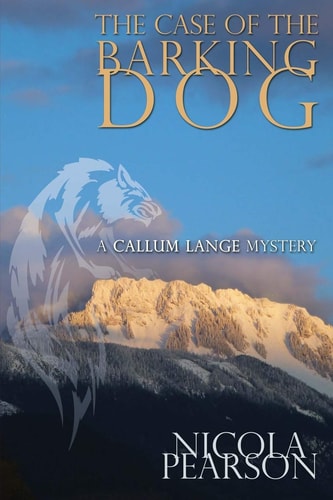 The Case of the Barking Dog A Callum Lange Mystery