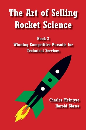 The Art of Selling Rocket Science Book 2. Winning Competitive Pursuits for Technical Services
