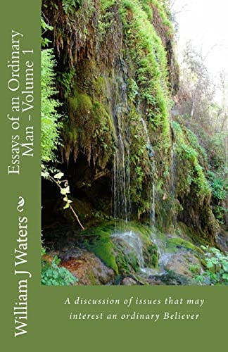 Essays of an Ordinary Man - Volume 1 A Discusion of Issues That May Interest an Ordinary Believer