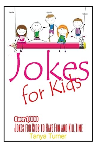 Jokes for Kids Over 1,000 Jokes for Kids to Have Fun and Kill Time