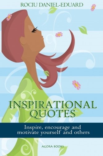 Inspirational Quotes Inspire, Encourage and Motivate Yourself and Others