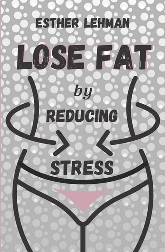 Lose Fat by Reducing Stress