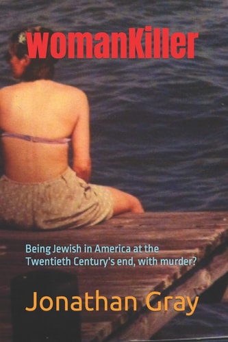 WomanKiller Being Jewish in America at the Twentieth Century's End, with Murder?