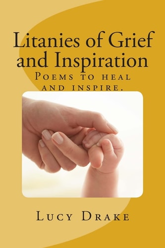 Litanies of Grief and Inspiration Poems to Heal and Inspire.