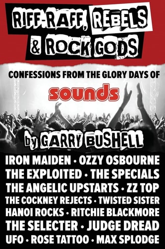 Riff-Raff, Rebels and Rock Gods An Extreme Memoir from the Golden Years of Rock