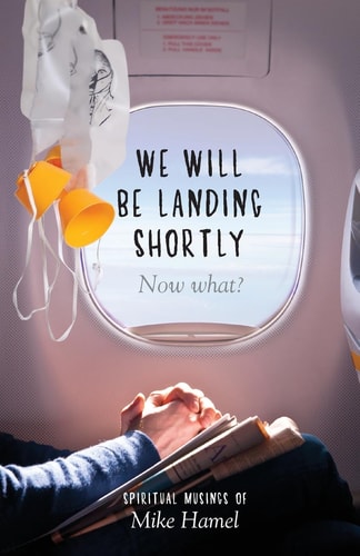 We Will Be Landing Shortly Now What?
