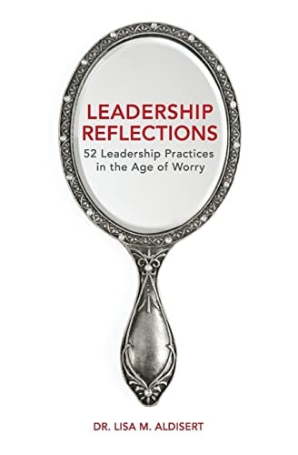 Leadership Reflections 52 Leadership Practices in the Age of Worry