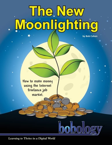 The New Moonlighting How to Find Work and Make Money on the Internet Freelance Job Market