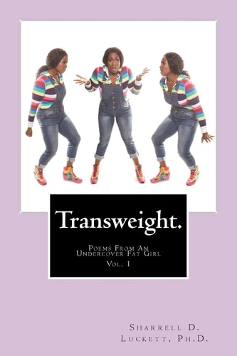 Transweight Poems from an Undercover Fat Girl