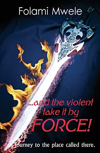 And The Violent Take It By Force! The Journey to the Place Called There