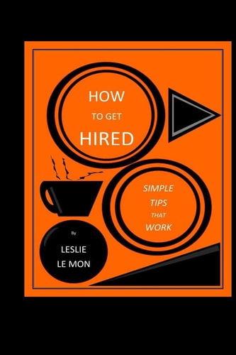 How to Get Hired Simple Tips That Work