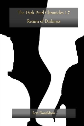 The Dark Pearl Chronicles 1. 7 Return of Darkness