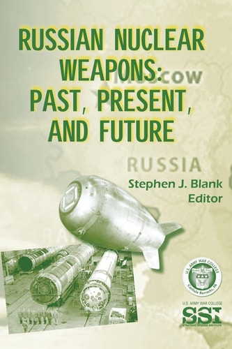 Russian Nuclear Weapons Past, Present, and Future