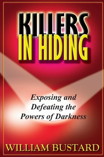 Killers In Hiding Exposing and Defeating the Powers of Darkness